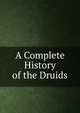 A Complete History of the Druids, 