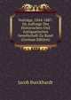 Vortrage, 1844-1887: Im Auftrage Der Historischen Und Antiquarischen Gesellschaft Zu Basel (German Edition), Jacob Burckhardt 