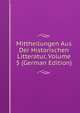 Mittheilungen Aus Der Historischen Litteratur, Volume 5 (German Edition), 