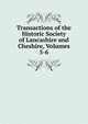 Transactions of the Historic Society of Lancashire and Cheshire, Volumes 5-6, 