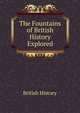 The Fountains of British History Explored, British History 