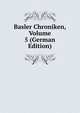 Basler Chroniken, Volume 5 (German Edition), 