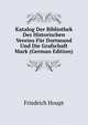 Katalog Der Bibliothek Des Historischen Vereins Fur Dortmund Und Die Grafschaft Mark (German Edition), Friedrich Houpt 