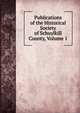 Publications of the Historical Society of Schuylkill County, Volume 1, 