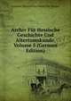 Archiv Fur Hessische Geschichte Und Altertumskunde, Volume 5 (German Edition), Darmsta Historischer Verein Fur Hessen 