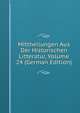 Mittheilungen Aus Der Historischen Litteratur, Volume 24 (German Edition), 