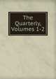 The Quarterly, Volumes 1-2, 