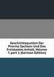 Geschichtsquellen Der Provinz Sachsen Und Des Freistaates Anhalt, Volume 7, part 1 (German Edition), 