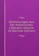 Mittheilungen Aus Der Historischen Litteratur, Volume 10 (German Edition), 