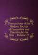 Transactions of the Historic Society of Lancashire and Cheshire for the Year ., Volume 17, 