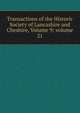Transactions of the Historic Society of Lancashire and Cheshire, Volume 9; volume 21, 