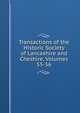 Transactions of the Historic Society of Lancashire and Cheshire, Volumes 55-56, 