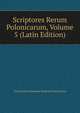 Scriptores Rerum Polonicarum, Volume 5 (Latin Edition), Towarzystwo Naukowe Krakows Historyczna 
