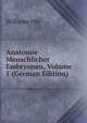 Anatomie Menschlicher Embryonen, Volume 1 (German Edition), Wilhelm His 