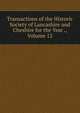Transactions of the Historic Society of Lancashire and Cheshire for the Year ., Volume 12, 