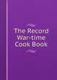 The Record War-time Cook Book, 