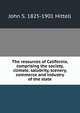 The resources of California, comprising the society, climate, salubrity, scenery, commerce and industry of the state, John S. Hittell 