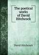 The poetical works of David Hitchcock, David Hitchcock 