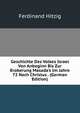 Geschichte Des Volkes Israel Von Anbeginn Bis Zur Eroberung Masada's Im Jahre 72 Nach Christus . (German Edition), Ferdinand Hitzig 