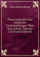 Physiologische Und Klinische Untersuchungen Uber Das Gehirn, Volume 1 (German Edition), Julius Eduard Hitzig 