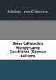 Peter Schlemihls Wundersame Geschichte (German Edition), Adelbert von Chamisso 