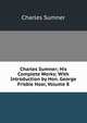 Charles Sumner; His Complete Works: With Introduction by Hon. George Frisbie Hoar, Volume 8, Sumner, Charles 