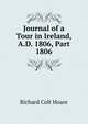Journal of a Tour in Ireland, A.D. 1806, Part 1806, Richard Colt Hoare 