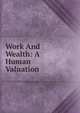 Work And Wealth: A Human Valuation, 
