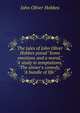 The tales of John Oliver Hobbes pseud "Some emotions and a moral," "A study in temptations," "The sinner's comedy," "A bundle of life.", Hobbes John Oliver 