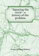 "Squaring the circle": a history of the problem, Ernest William Hobson 
