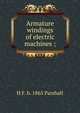 Armature windings of electric machines ;, H F. b. 1865 Parshall 
