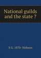 National guilds and the state ?, S G. 1870- Hobson 