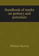 Handbook of marks on pottery and porcelain, William Burton 
