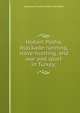 Hobart Pasha, blockade-running, slave-hunting, and war and sport in Turkey;, Augustus Charles Hobart-Hampden 
