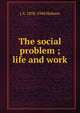 The social problem ; life and work, J.A. Hobson 