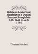 Hobbes's Leviathan; Harrington's Ocean; Famous Pamphlets A.D. 1644 to A.D. 1795, Hobbes Thomas 