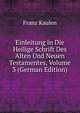Einleitung in Die Heilige Schrift Des Alten Und Neuen Testamentes, Volume 3 (German Edition), Franz Kaulen 