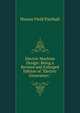 Electric Machine Design: Being a Revised and Enlarged Edition of "Electric Generators.", Horace Field Parshall 