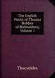 The English Works of Thomas Hobbes of Malmesbury, Volume 1, Thucydides 