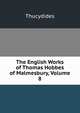The English Works of Thomas Hobbes of Malmesbury, Volume 8, Thucydides 