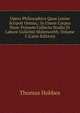 Opera Philosophica Quae Latine Scripsit Omnia,: In Unum Corpus Nunc Primum Collecta Studio Et Labore Gulielmi Molesworth, Volume 5 (Latin Edition), Hobbes Thomas 
