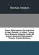 Opera Philosophica Quae Latine Scripsit Omnia,: In Unum Corpus Nunc Primum Collecta Studio Et Labore Gulielmi Molesworth, Volume 3 (Latin Edition), Hobbes Thomas 
