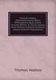 Thom? Hobbes Malmesburiensis Opera Philosophica Qu? Latine Scripsit Omnia: In Unum Corpus Nunc Primum Collecta Studio Et Labore Gulielmi Molesworth, Hobbes Thomas 