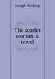 The scarlet woman; a novel, Joseph Hocking 