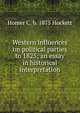 Western influences on political parties to 1825; an essay in historical interpretation, Homer C. b. 1875 Hockett 