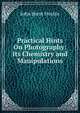 Practical Hints On Photography: Its Chemistry and Manipulations, John Brent Hockin 