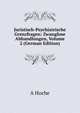 Juristisch-Psychiatrische Grenzfragen: Zwanglose Abhandlungen, Volume 2 (German Edition), A Hoche 