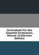 Centralblatt Fur Das Gesamte Forstwesen, Volume 10 (German Edition), 