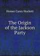 The Origin of the Jackson Party, Homer Carey Hockett 