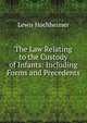 The Law Relating to the Custody of Infants: Including Forms and Precedents, Lewis Hochheimer 